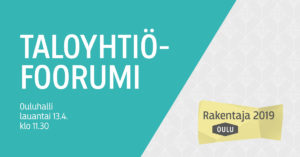Rakentaja 2019 Oulu -logo valkoisella pohjalla sekä taloyhtiöfoorumin teksti turkoosilla pohjalla